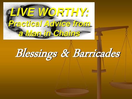 LIVE WORTHY: Practical Advice from a Man in Chains