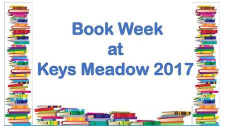 Book Week at Keys Meadow 2017.