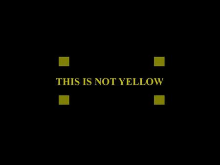 THIS IS NOT YELLOW Philosophy.