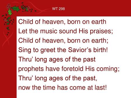 Child of heaven, born on earth Let the music sound His praises;