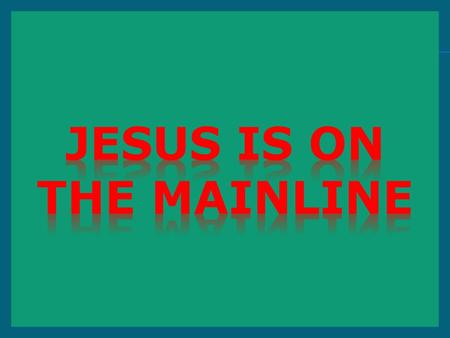 Jesus is on the Mainline