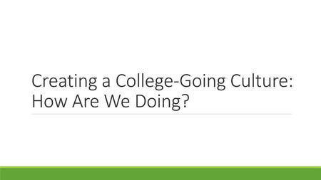 Creating a College-Going Culture: How Are We Doing?
