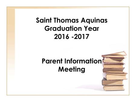 Saint Thomas Aquinas Graduation Year Parent Information  Meeting