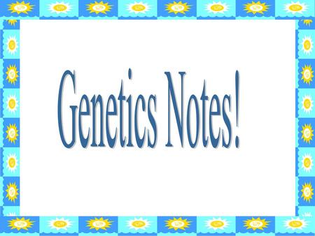Genetics Notes!.