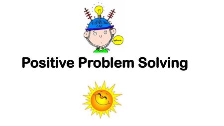 Positive Problem Solving