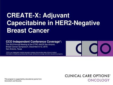 CREATE-X: Adjuvant Capecitabine in HER2-Negative Breast Cancer