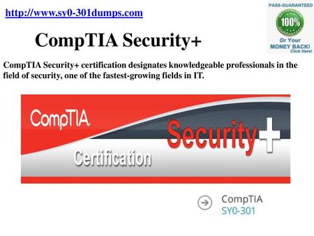 CompTIA Security+ http://www.sy0-301dumps.com CompTIA Security+ certification designates knowledgeable professionals in the field of security, one of the.