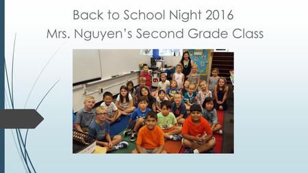 Back to School Night 2016 Mrs. Nguyen’s Second Grade Class