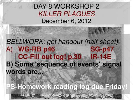 DAY 8 WORKSHOP 2 KILLER PLAGUES December 6, 2012