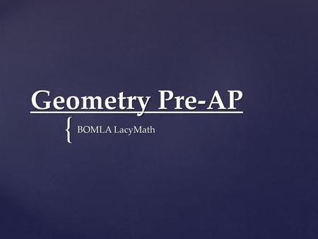Geometry Pre-AP BOMLA LacyMath.