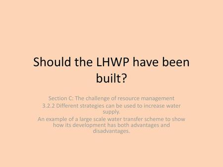 Should the LHWP have been built?