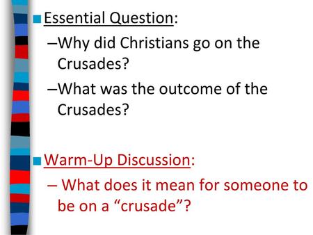 Essential Question: Why did Christians go on the Crusades?