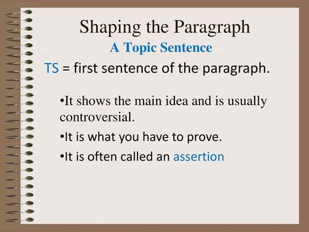Shaping the Paragraph TS = first sentence of the paragraph.