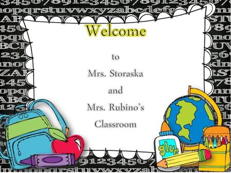 Welcome to Mrs. Storaska and Mrs. Rubino’s Classroom.