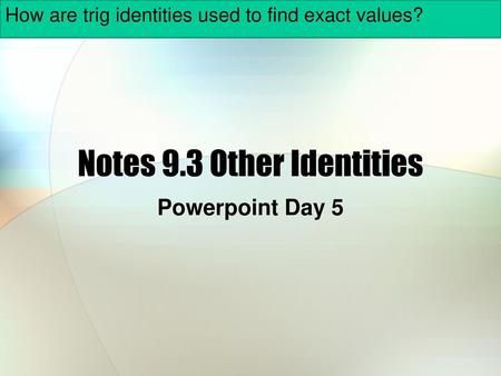 Notes 9.3 Other Identities