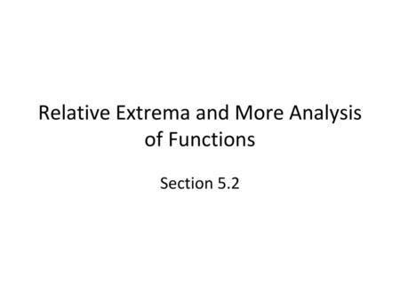 Relative Extrema and More Analysis of Functions