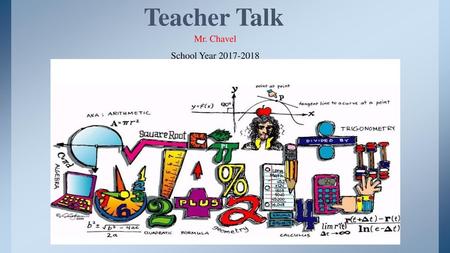 Mr. Chavel School Year 2017-2018 Teacher Talk.