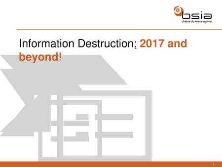 Information Destruction; 2017 and beyond!