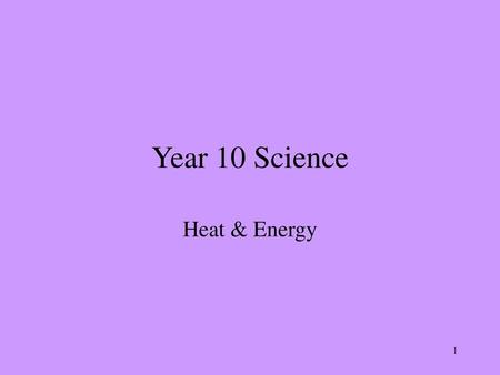 Year 10 Science Heat & Energy.