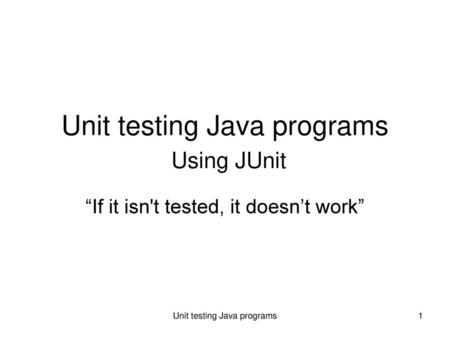 Unit testing Java programs Using JUnit