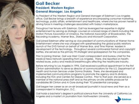 Gail Becker President, Western Region General Manager, Los Angeles