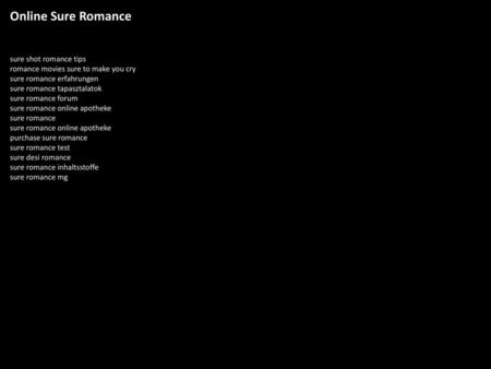 Online Sure Romance sure shot romance tips romance movies sure to make you cry sure romance erfahrungen sure romance tapasztalatok sure romance forum sure.