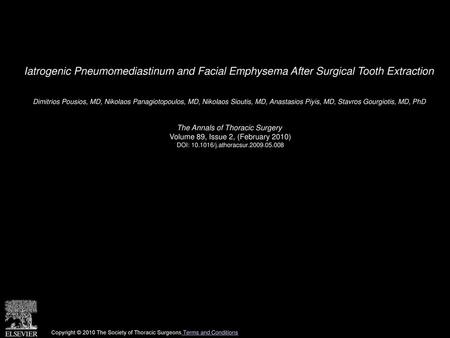 Iatrogenic Pneumomediastinum and Facial Emphysema After Surgical Tooth Extraction  Dimitrios Pousios, MD, Nikolaos Panagiotopoulos, MD, Nikolaos Sioutis,