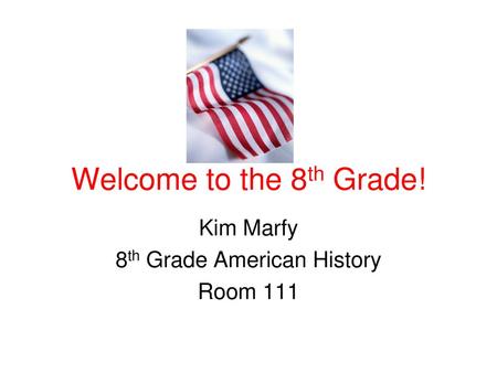 Kim Marfy 8th Grade American History Room 111