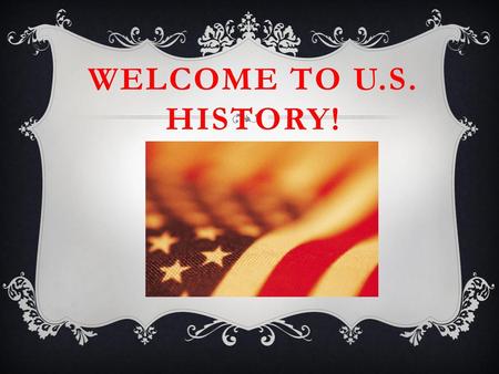 Welcome to U.S. History!.