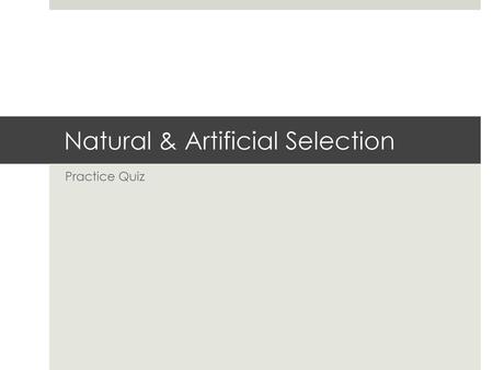 Natural & Artificial Selection