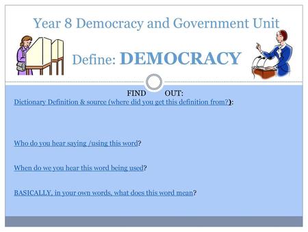 Year 8 Democracy and Government Unit Define: DEMOCRACY
