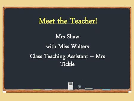 Mrs Shaw with Miss Walters Class Teaching Assistant – Mrs Tickle