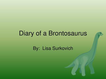Diary of a Brontosaurus