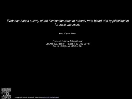 Evidence-based survey of the elimination rates of ethanol from blood with applications in forensic casework  Alan Wayne Jones  Forensic Science International 