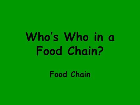 Who’s Who in a Food Chain?