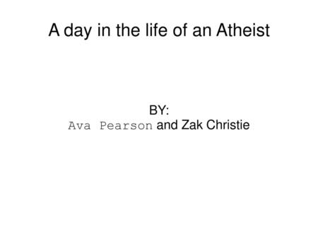 A day in the life of an Atheist