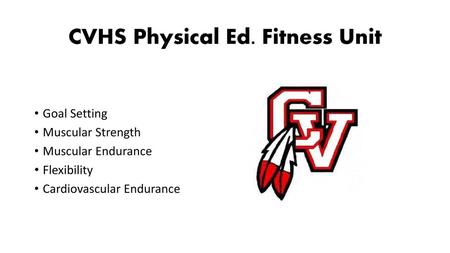 CVHS Physical Ed. Fitness Unit