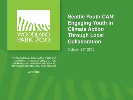 Seattle Youth CAN! Engaging Youth in Climate Action Through Local Collaboration October 25th 2016.