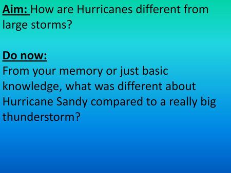 Aim: How are Hurricanes different from large storms?