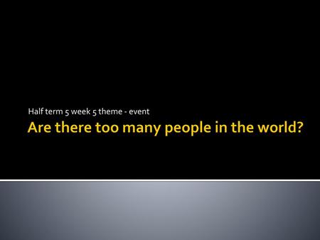 Are there too many people in the world?
