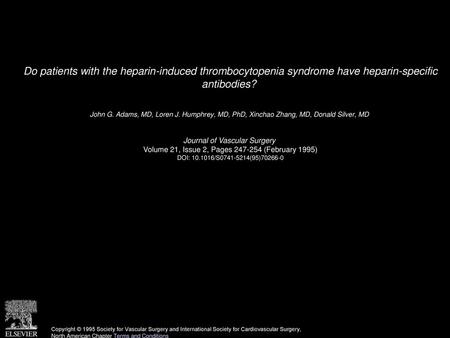 Do patients with the heparin-induced thrombocytopenia syndrome have heparin-specific antibodies?  John G. Adams, MD, Loren J. Humphrey, MD, PhD, Xinchao.