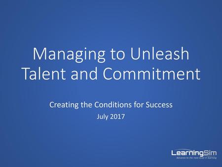 Managing to Unleash Talent and Commitment