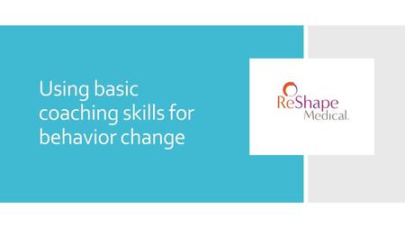 Using basic coaching skills for behavior change