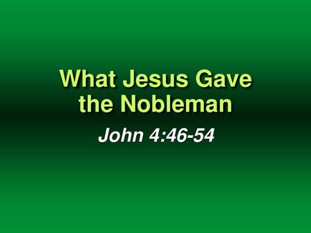 What Jesus Gave the Nobleman