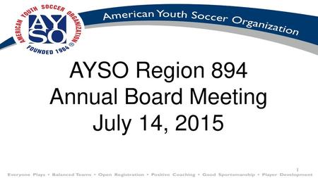 AYSO Region 894 Annual Board Meeting July 14, 2015.