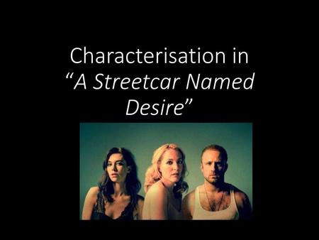 Characterisation in “A Streetcar Named Desire”