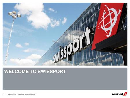 WELCOME TO SWISSPORT.