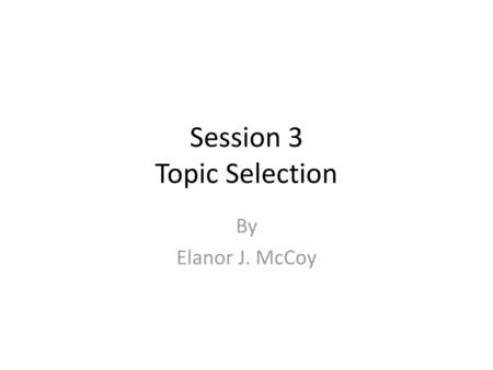 Session 3 Topic Selection