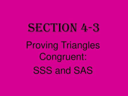 Proving Triangles Congruent: SSS and SAS