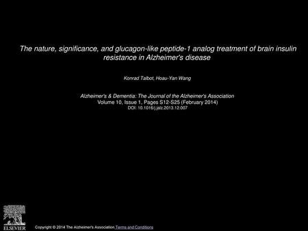 The nature, significance, and glucagon-like peptide-1 analog treatment of brain insulin resistance in Alzheimer's disease  Konrad Talbot, Hoau-Yan Wang 